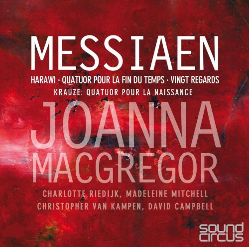 Messiaen , Olivier - Harawi / Quatuor Pour la Fin Du Temps / Vingt Regards (MacGregor, Riedijk, Mitchell, Kampen, Campbell)