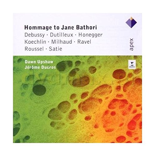 Upshaw , Dawn & Ducros , Jerome - Hommage To Jane Bathori: Debussy Dutilleux Honegger Koechlin Milhaud Ravel Roussel Satie