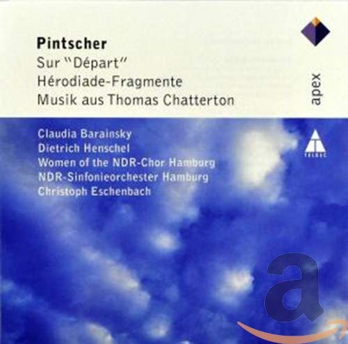 Pintscher , Matthias - Sur 'Depart' / Herodiade-Fragmente / Musik aus Thomas Chatterton (Barainsky, Henschel, Eschenbach)