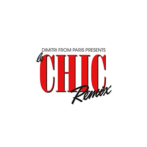 Chic & Dimitri from Paris - Dimitri from Paris Presents le Chic Remix