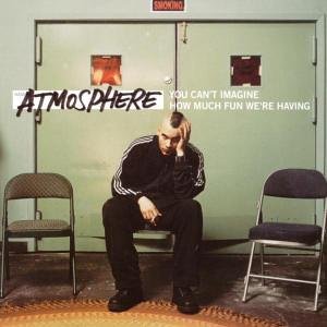 Athmosphere - You can't imagine how much fun we're having