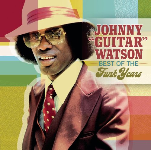 Johnny Guitar Watson - Best of the Funk Years