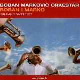 Boban Markovic Orkestar - Boban I Marko - Balkan Brass Fest