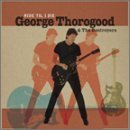 Thorogood , George - Move It On Over