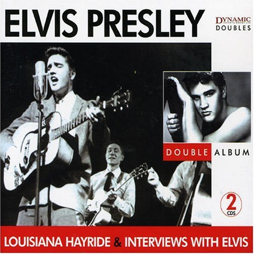 Presley , Elvis   - Louisiana Hayride & Interviews with Elvis