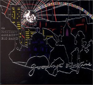 Matthew Herbert Big Band , The - Goodbye swingtime