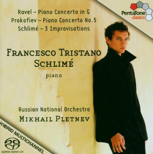 Tristano Schlime , Francesco   - Ravel: Piano Concerto in G / Prokofiev: Piano Concerto No. 5 / Schlime: 3 Improvisations (Schlime, Pletnev, RNO) (SACD)