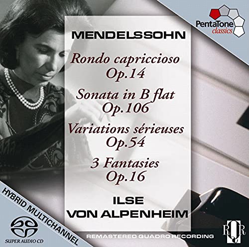 Mendelssohn , Felix - Rondo Capriccioso, Op. 14 / Sonata In B Flat, Op. 106 / Variations Serieuses, Op. 54 / 3 Fantasies, Op. 16 (von Alpenheim) (SACD)