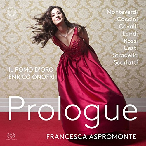 Aspromonte , Francesca - Prologue - Monteverdi, Caccini, Cavalli, Landi, Rossi, Cesti, Stradella, Scarlatti (Onofri) (SACD)