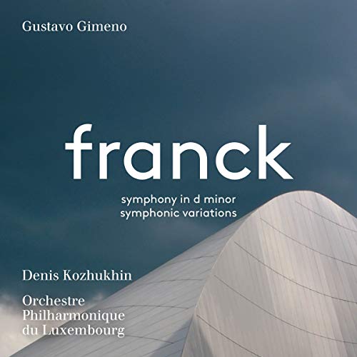 Kozhukhin, Gimeno, Orch.Philharmonique du Luxemburg, Franck,César - Sinfonie in d-Moll,Symphonische Variationen