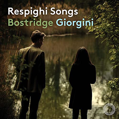 Bostridge,Ian, Giorgini,Saskia, Respighi,Ottorino, - - Respighi Songs