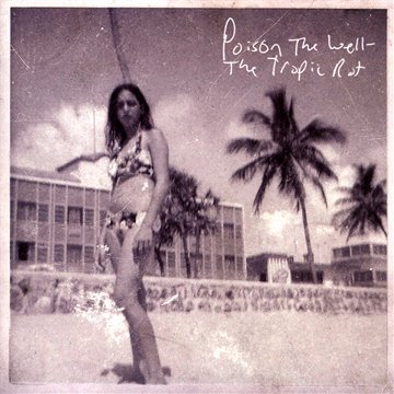 Poison the Well - Tropic Rot