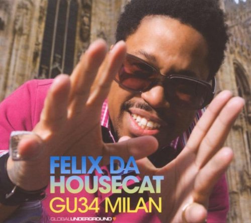 Felix Da Housecat - Global Underground Vol. 34: Milan