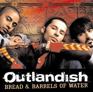 Outlandish - Bread & Barrels Of Water