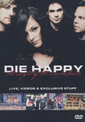 - Die Happy - The Weight of the Circumstances