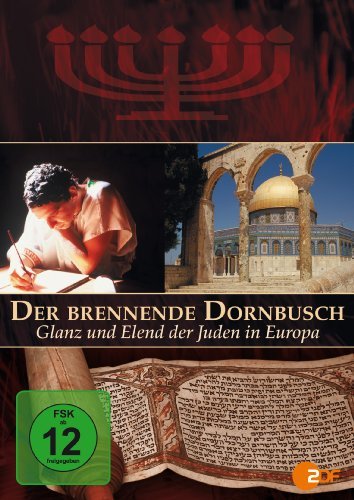 - Der brennende Dornbusch - Glanz und Elend der Juden in Europa