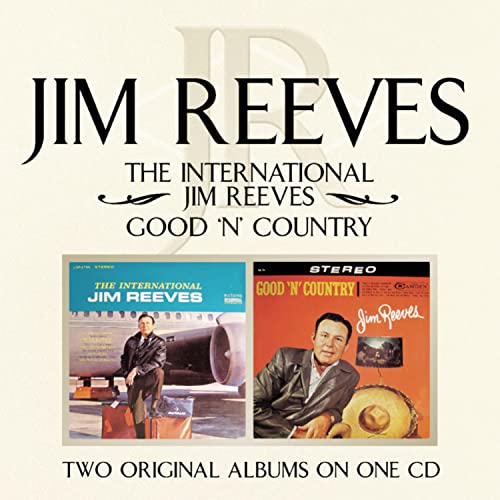 Reeves , Jim - The International Jim Reeves / Good 'N' Country (Two Original Albums on One CD)