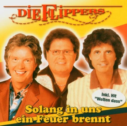 die Flippers - Solang in Uns Ein Feuer Brennt