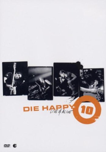 Die Happy - 10: Live & Alive