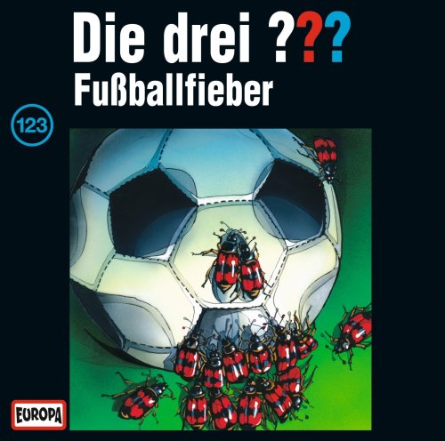 Die drei ??? - Die drei Fragezeichen - Folge 123: Fußballfieber