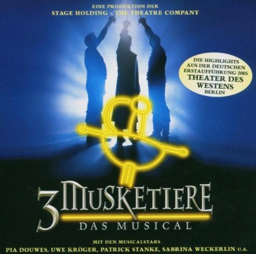 Musical - 3 Musketiere - Das Musical (Highlights aus der Deutschen Erstaufführung 2005)