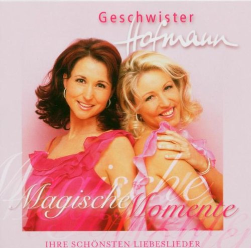 Geschwister Hofmann - Magische Momente-Ihre Schönsten Liebeslieder