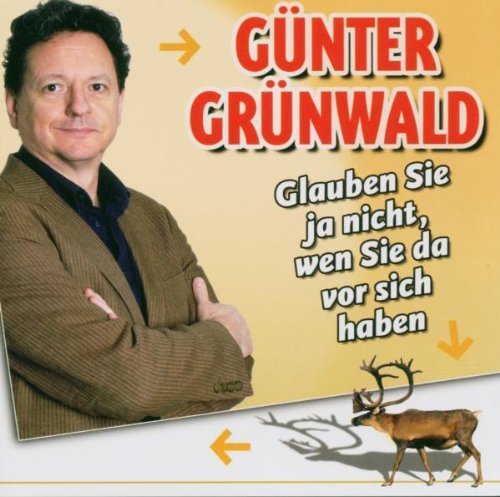 Günter Grünwald - Glauben Sie Ja Nicht,Wen Sie Da Vor Sich Haben