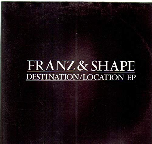 Franz & Shape   - Destination/Location EP (EP) (Vinyl)