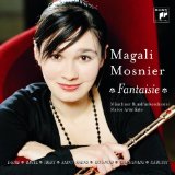 Mosnier , Magali - Fantaisie - Faure, Ravel Ibert, Saint-Saens, Gounod, Chaminade, Debussy (Armiliato)