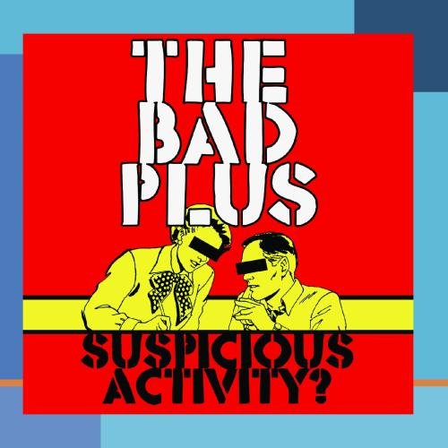 The Bad Plus - Suspicious Activity?
