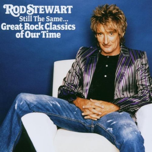 Rod Stewart - Still the Same... Great Rock Classics Of Our Time