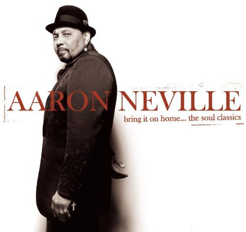 Neville , Aaron - Bring It on Home... The Soul Classics