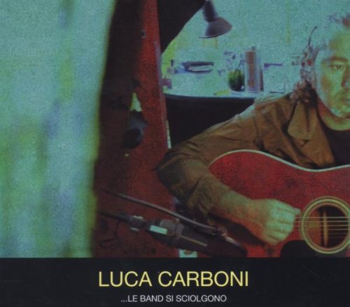 Luca Carboni - ...le Band Si Sciolgono