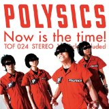 Polysics - Now Is the Time