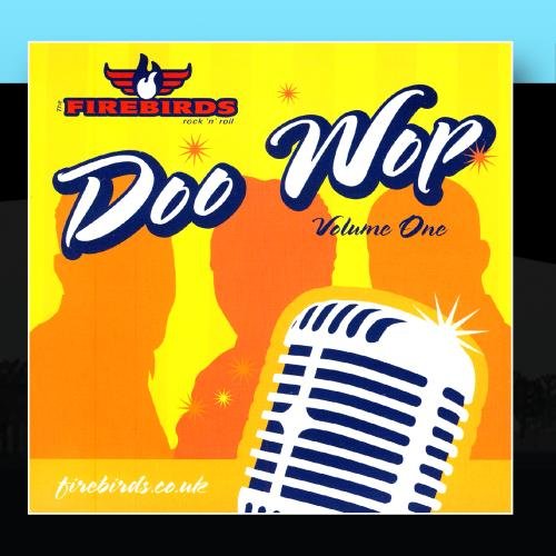 The Firebirds - Doo Wop Volume One