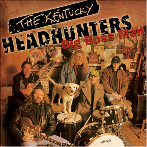 the Kentucky Headhunters - Big Boss Man