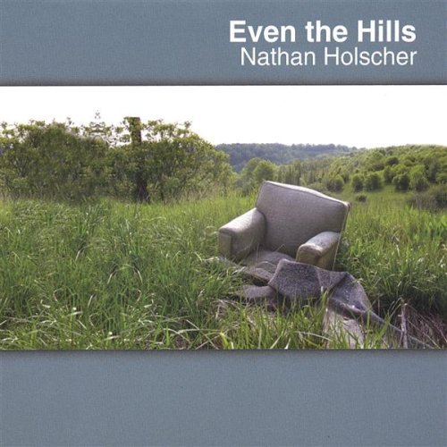 Holscher , Nathan - Even the Hills