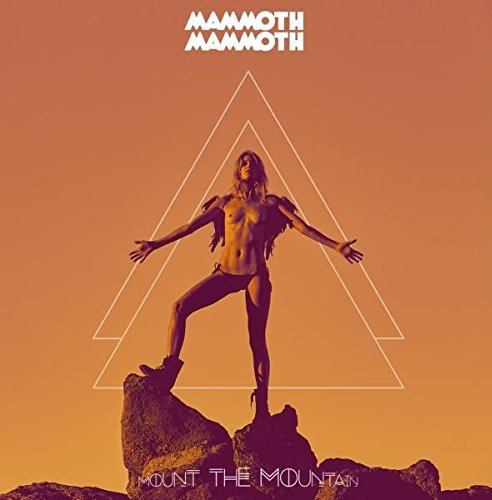 Mammoth Mammoth - Mount The Mountain (Ltd.First Edt.)