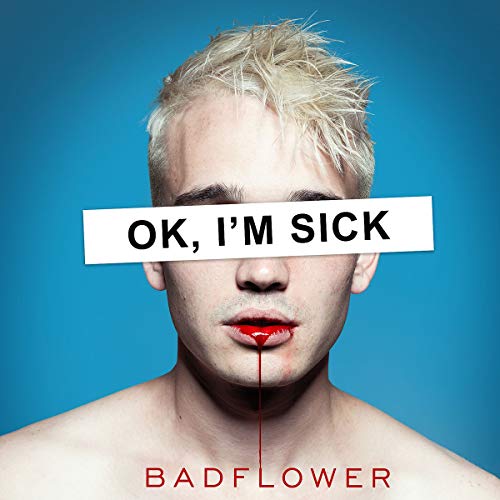 Badflower - Ok,I'M Sick