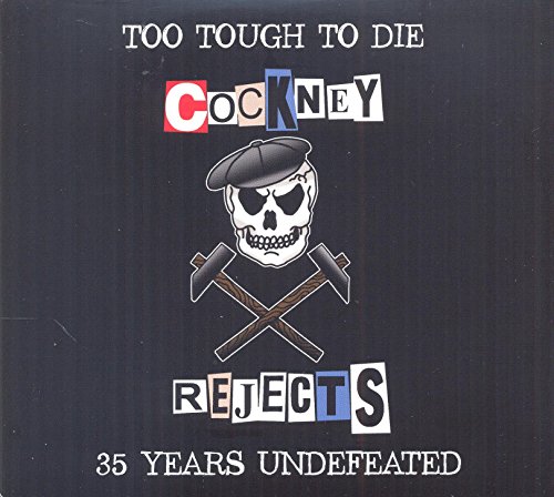 Cockney Rejects - Too Tough to die-35 Years Undefeated