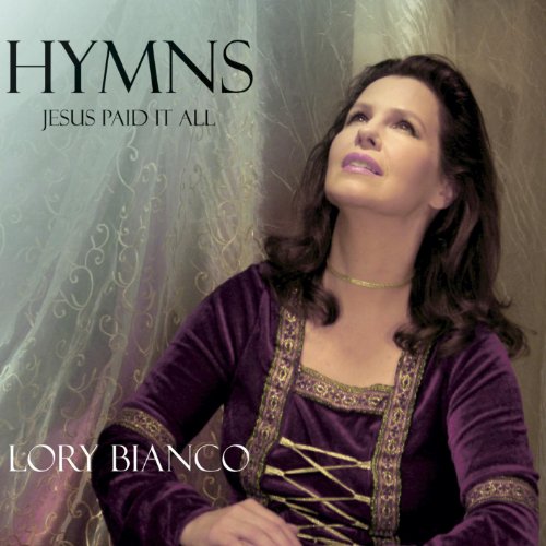 Lory Bianco - Hymns:Jesus Paid It All