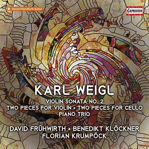 Weigl , Karl - Violin Sonata No. 2 / Two Pieces for Violin / Two Pieces for Cello / Piano trio (Frühwirth, Kloeckner, Krumpöck)