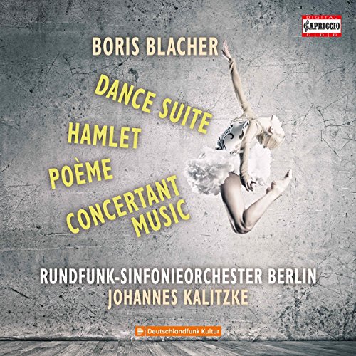 Blacher , Boris - Dance Suite / Hamlet / Poeme / Concertant Music (Kalitzke, RSOB)