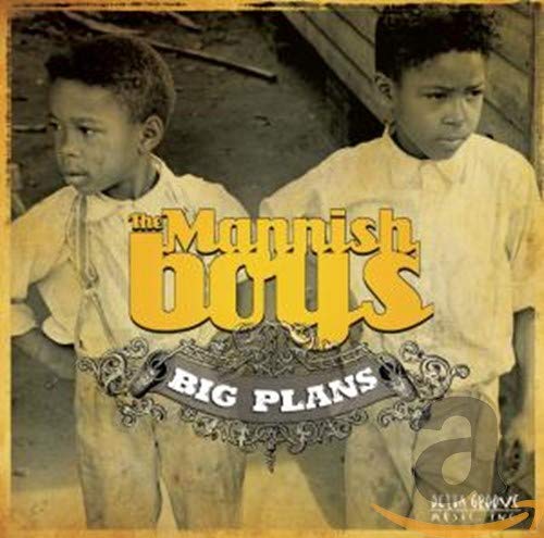 the Mannish Boys - Big Plans