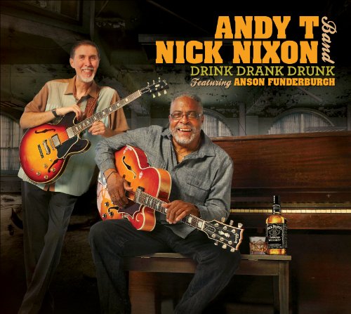 Andy T-Nick Nixon Band Feat. - Drink Drank Drunk