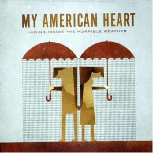 My American Heart - Hiding Inside the Horrible Wea