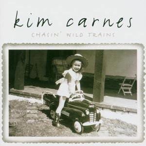 Carnes , Kim - Chasin' wild trains