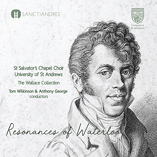 St. Salvator's Chapel Choir - Resonance Of Waterloo (The Wallace Collection) (Wilkinson, George)