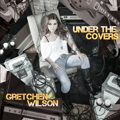 Gretchen Wilson - Under the Covers