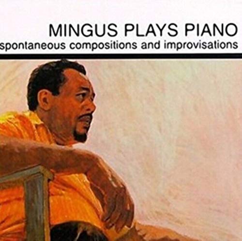 Mingus , Charles - Mingus Plays Piano (Spontaneous Compositions And Improvisations) (Vinyl)